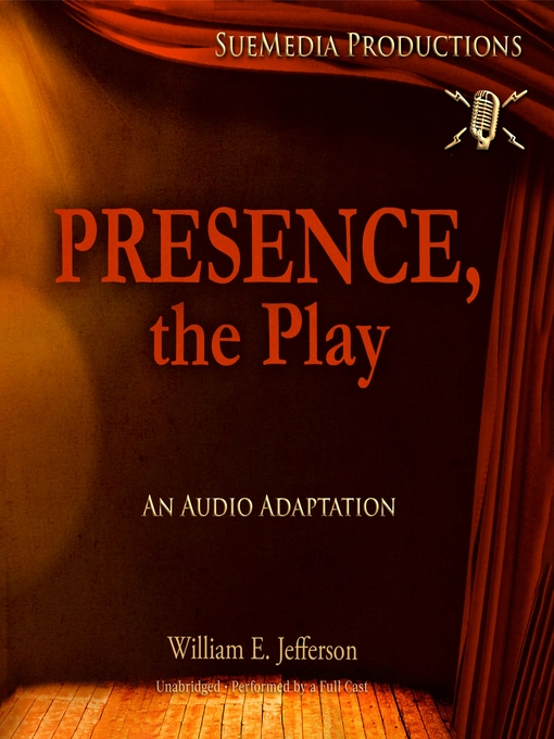 Title details for Presence, the Play by William E. Jefferson - Available